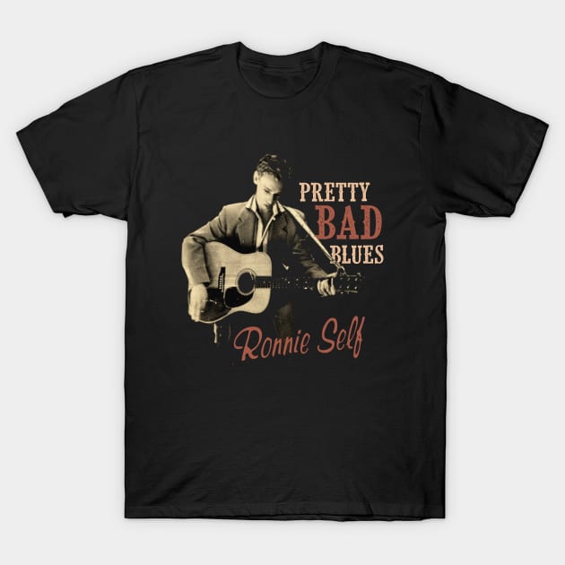 RONNIE SELF, Pretty Bad Blues T-Shirt by Shockin' Steve